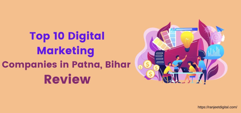 Top 10 Digital Marketing Companies in Patna, Bihar Review