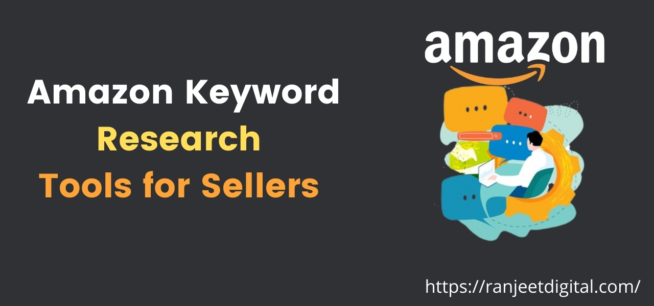 Amazon Keyword Research Tools for Sellers in 2021
