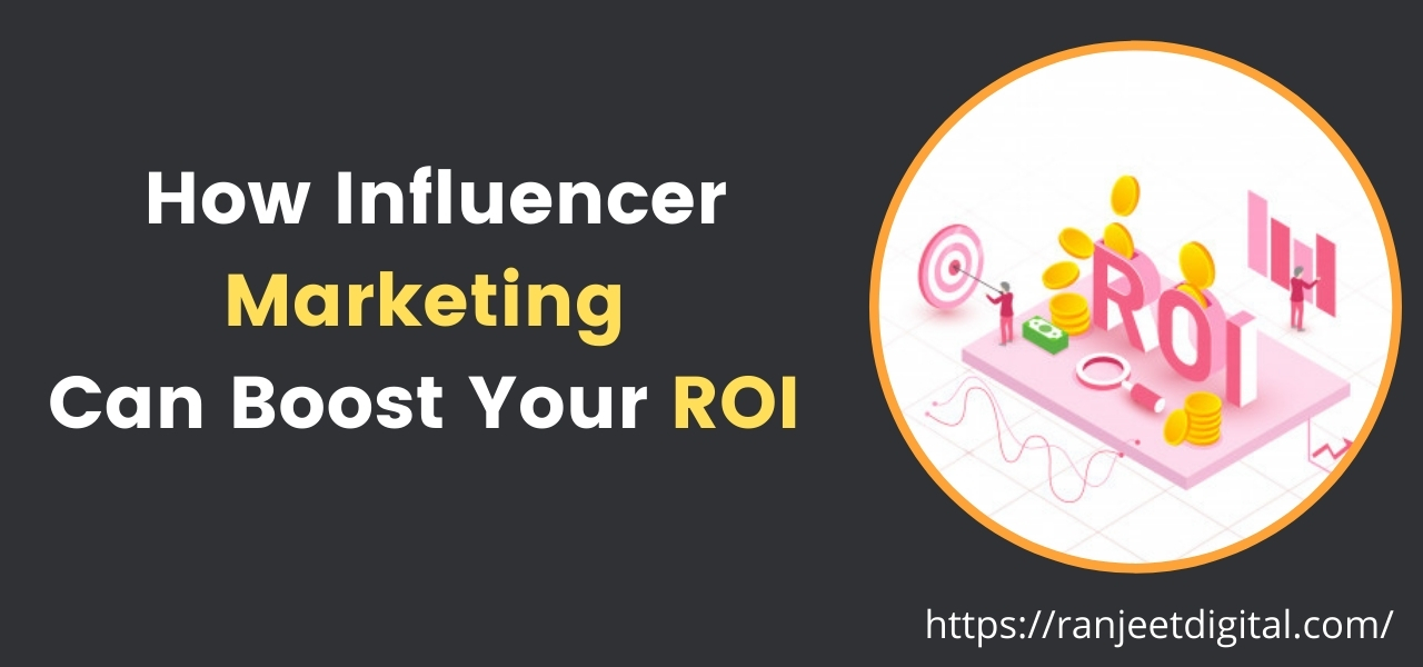 How Influencer Marketing Can Boost Your ROI